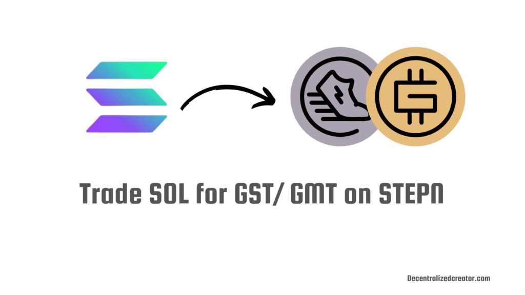 Trade SOL for GST/ GMT on STEPN