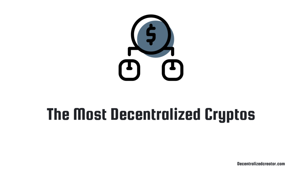 Most Decentralized Cryptos