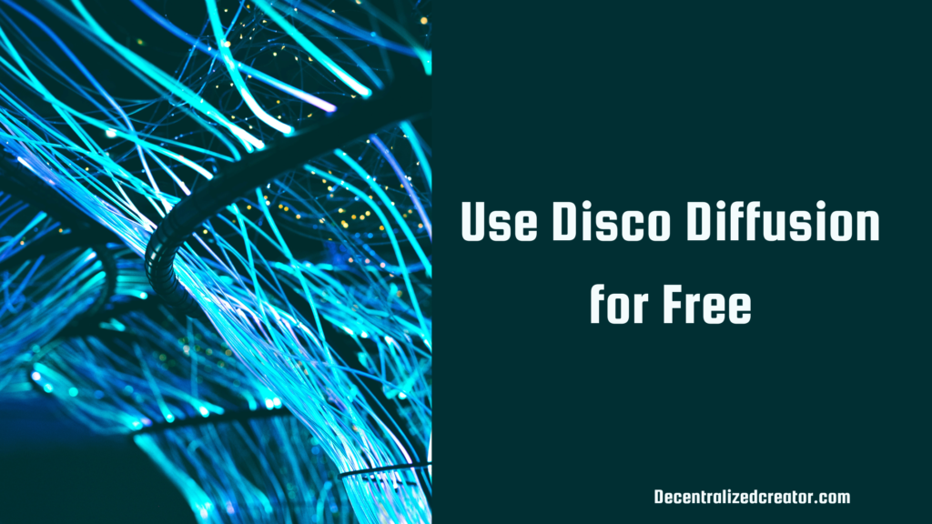 Use Disco Diffusion for Free