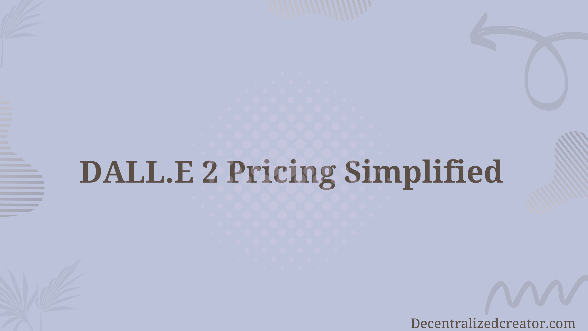 DALL.E 2 Pricing Simplified