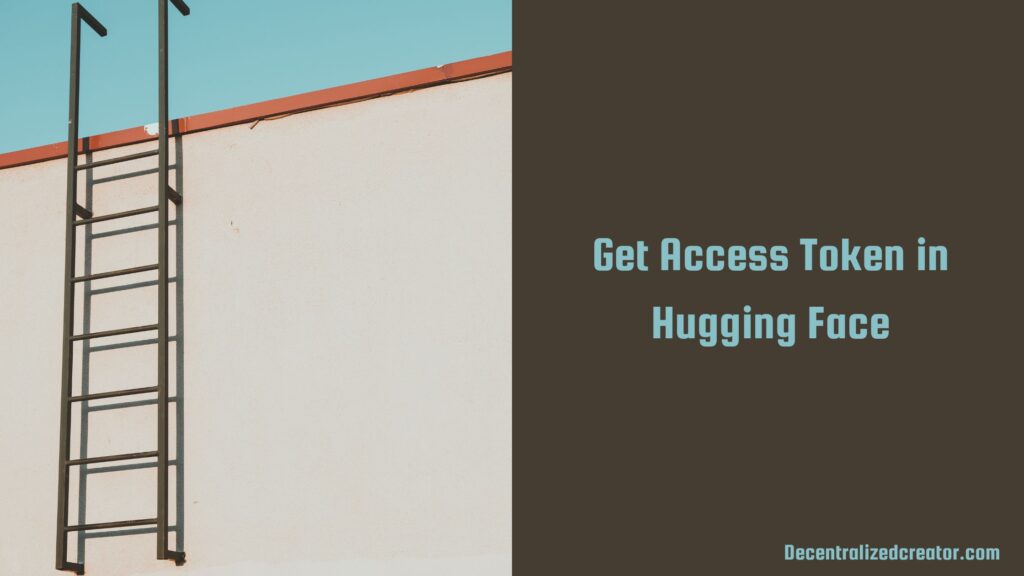 How To Get Access Token In Hugging Face - DC