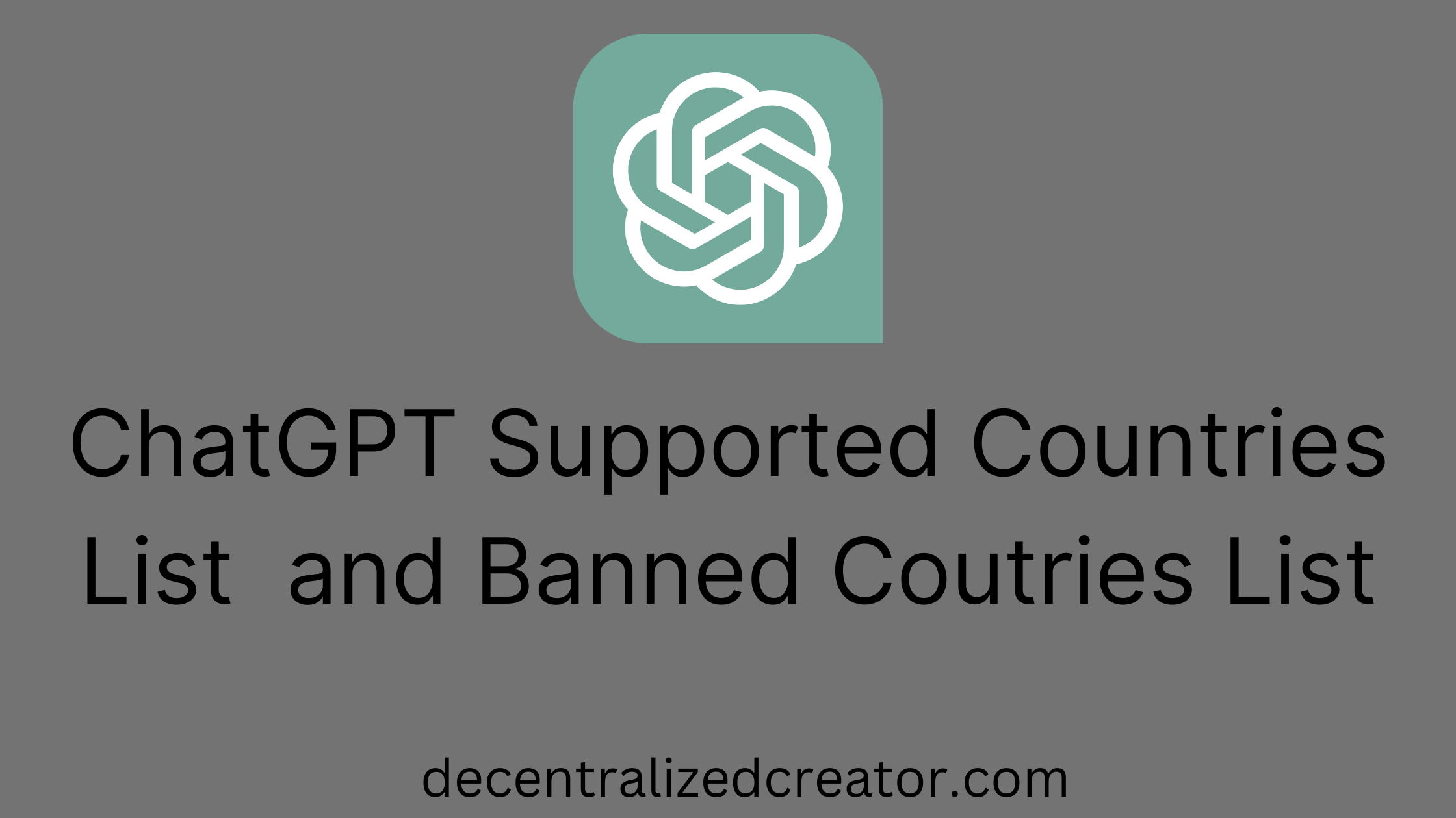 ChatGPT supported countries and Banned Countries